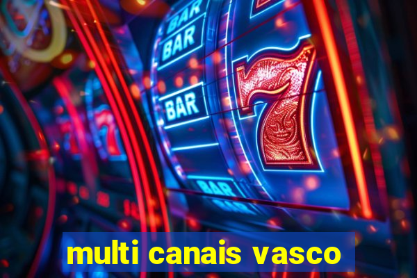 multi canais vasco